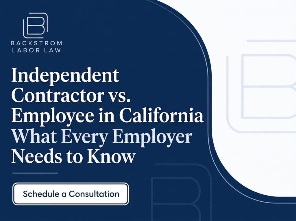 Independent Contractor vs. Employee in California: What Every Employer Needs to Know